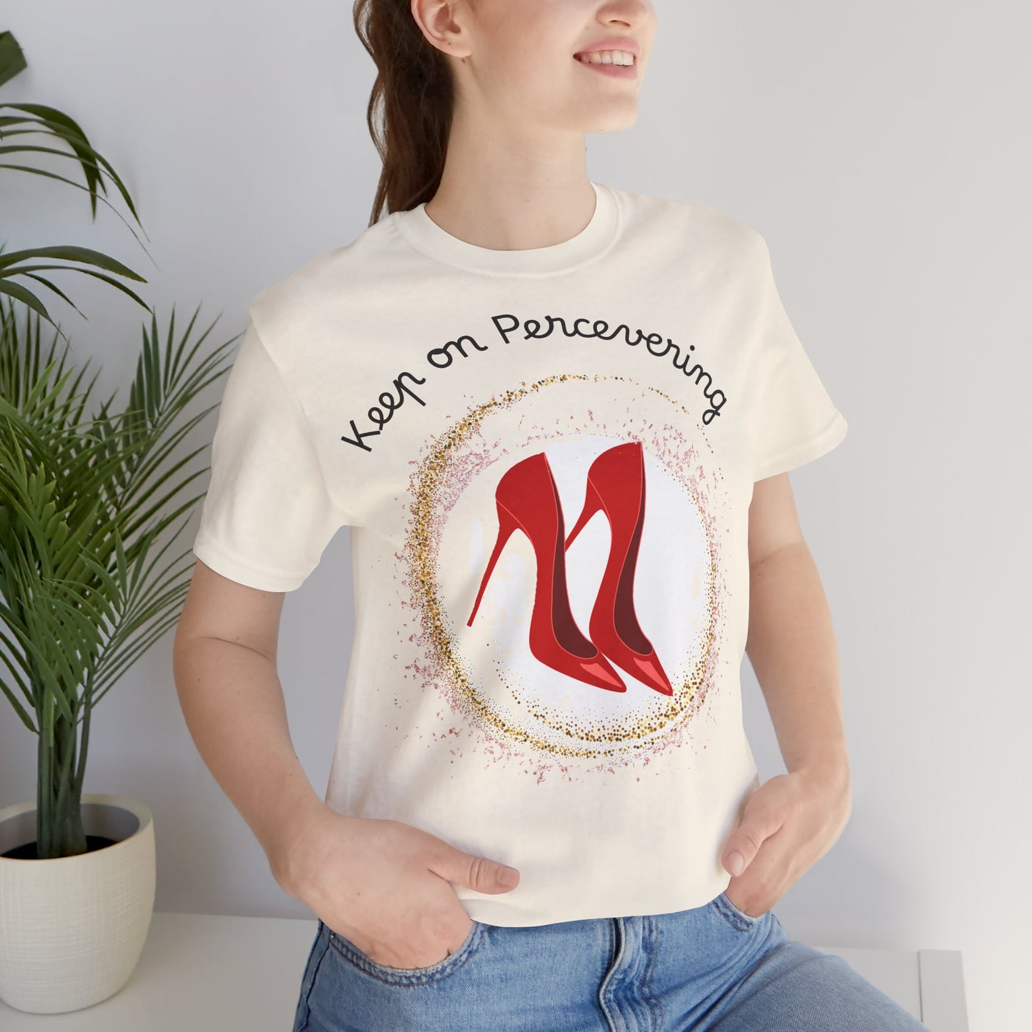 Red Heels Motivational Tee - Keep on Persevering, Empowering T-Shirt.