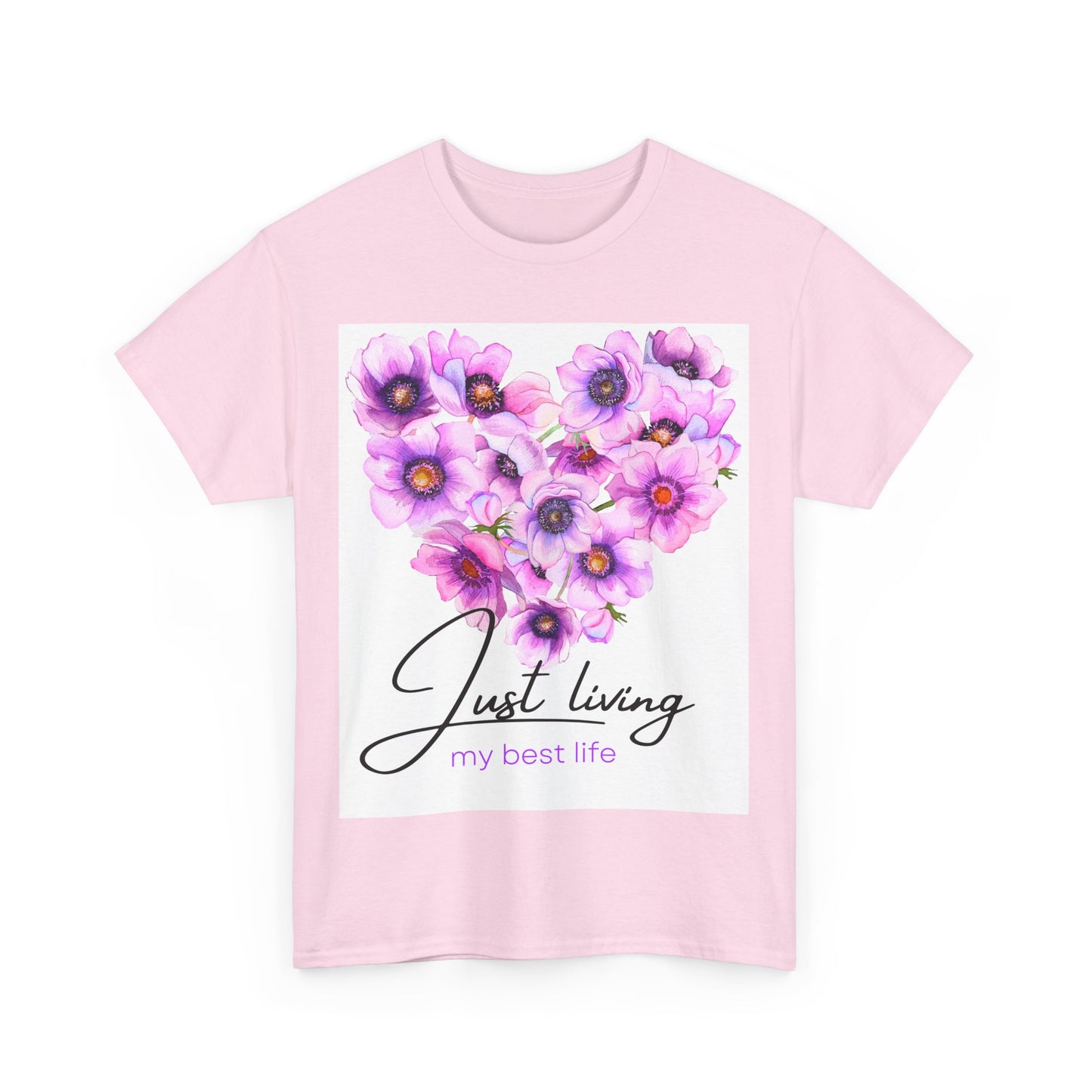 Just Living my best life  Floral Heart Tee | Inspirational Unisex Heavy Cotton T-Shirt