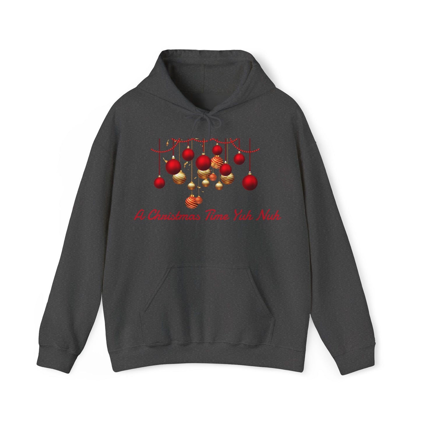 Christmas Ornaments Hoodie — "A Christmas Time Yuh Nuh" Festive Holiday Sweatshirt