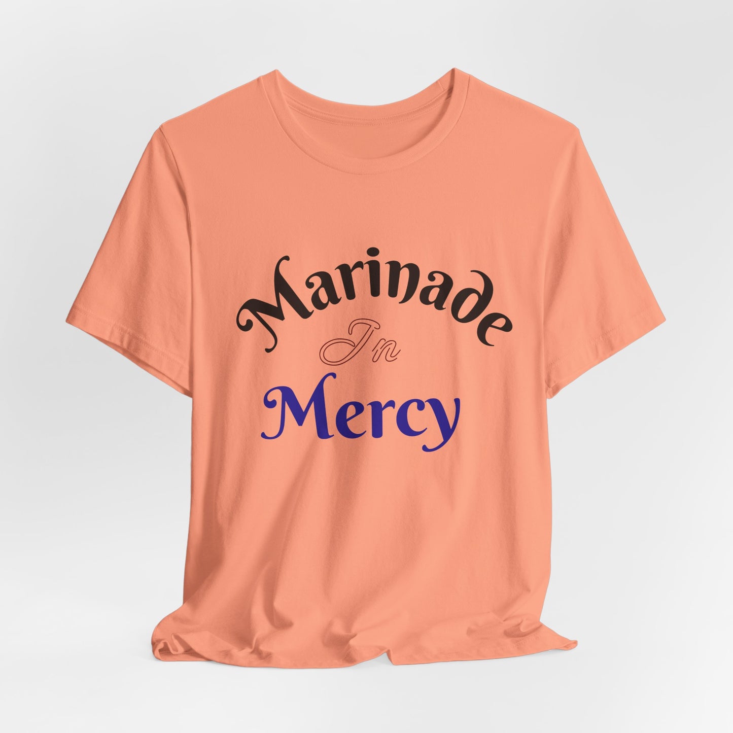 Marinade in Mercy -Unisex Jersey Short Sleeve Tee