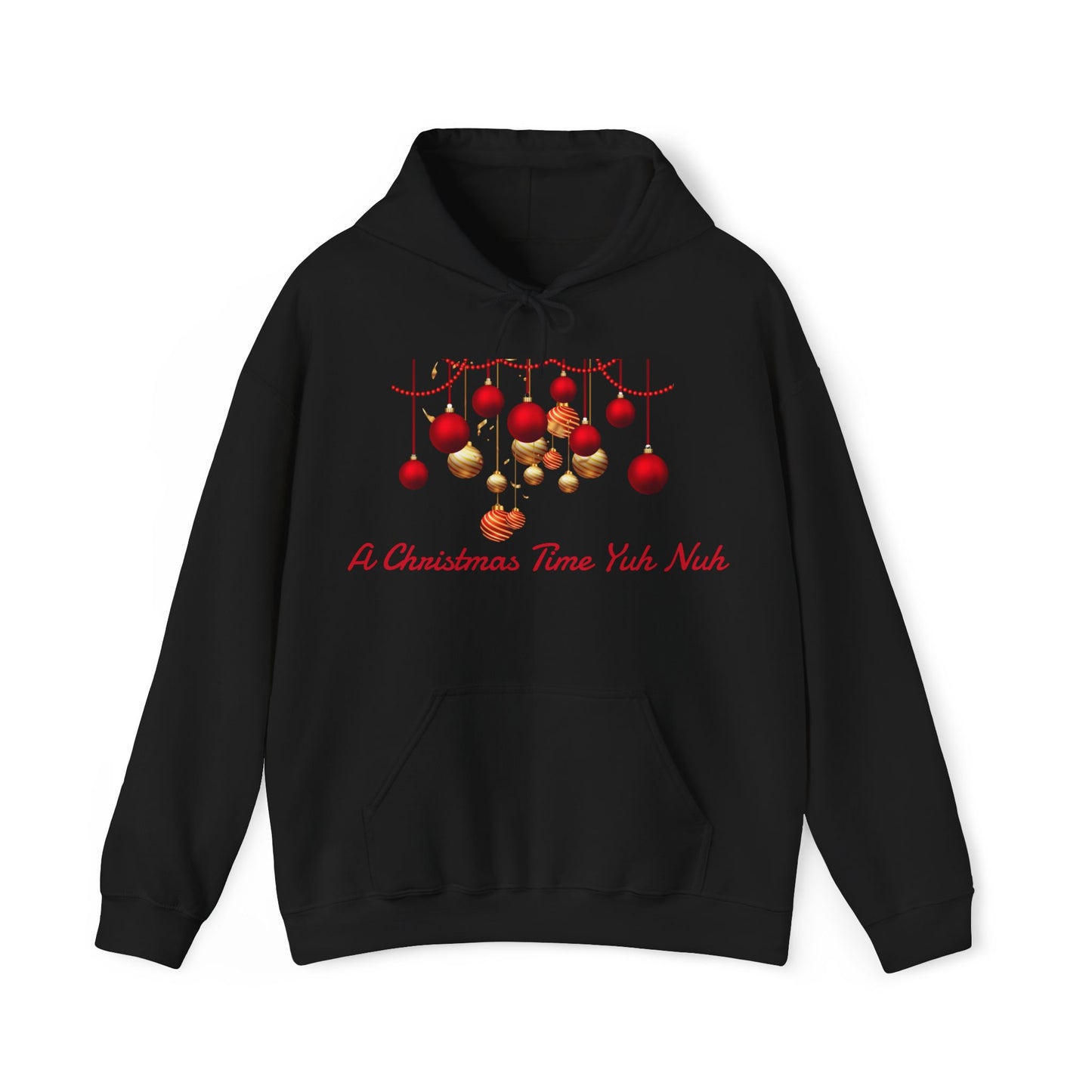Christmas Ornaments Hoodie — "A Christmas Time Yuh Nuh" Festive Holiday Sweatshirt