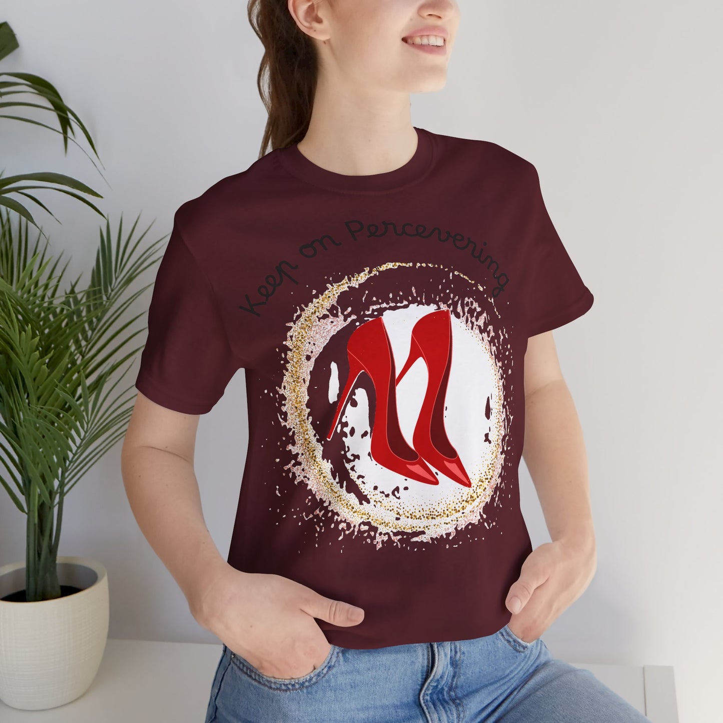 Red Heels Motivational Tee - Keep on Persevering, Empowering T-Shirt.