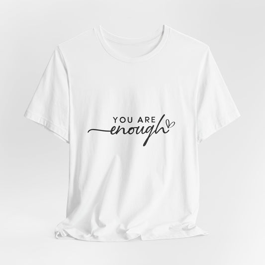 You Are Enough Unisex Short Sleeve Tee