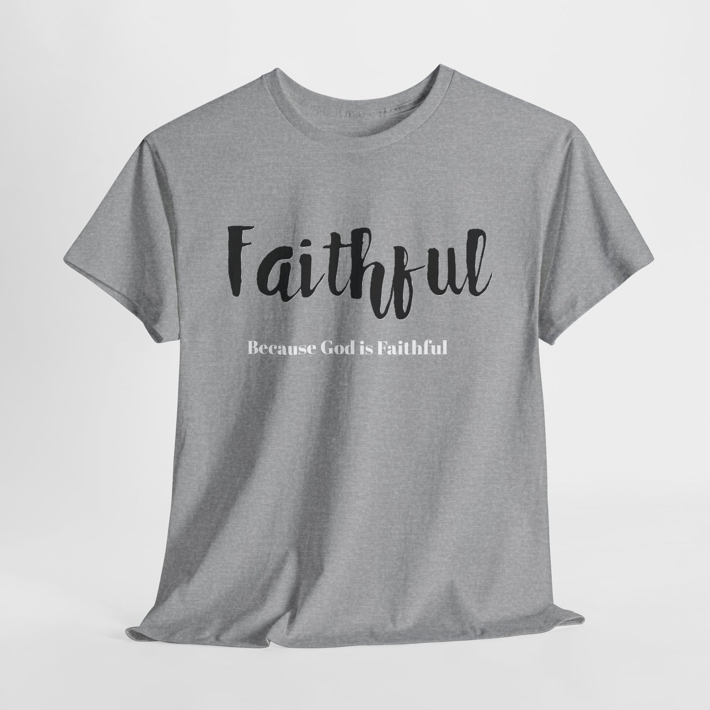Faithful Unisex Heavy Cotton Tee, Christian Apparel.