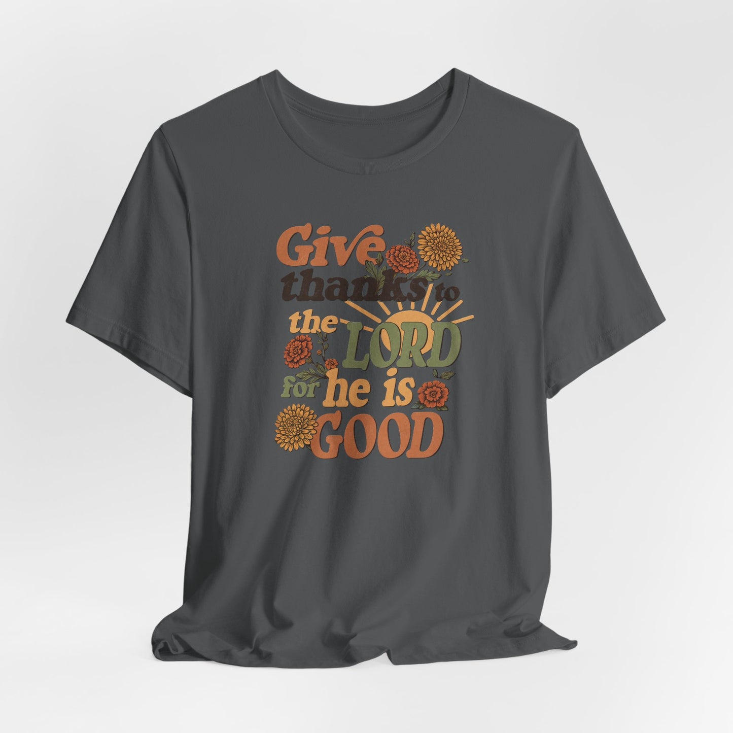 Give thanks to the Lord for He is Good. Unisex Jersey Short Sleeve T-Shirt.