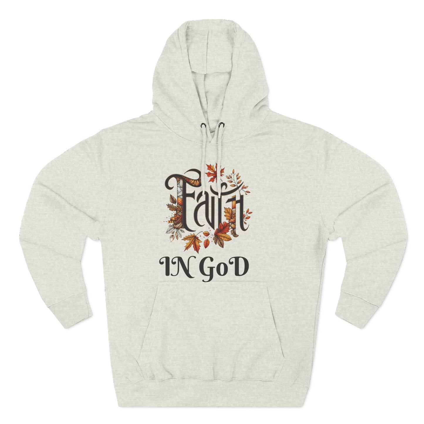Faith in God Three-Panel Fleece Hoodie - Cozy Inspirational Sweatshirt, Fall Fashion, Gift for Her, Faith-Based Apparel, Christian Style
