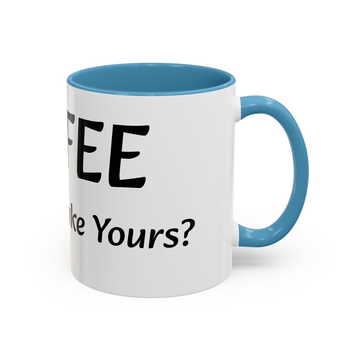 Personalized Accent Coffee Mug - "How Do You Take Your Coffee?" - Perfect for Coffee Lovers