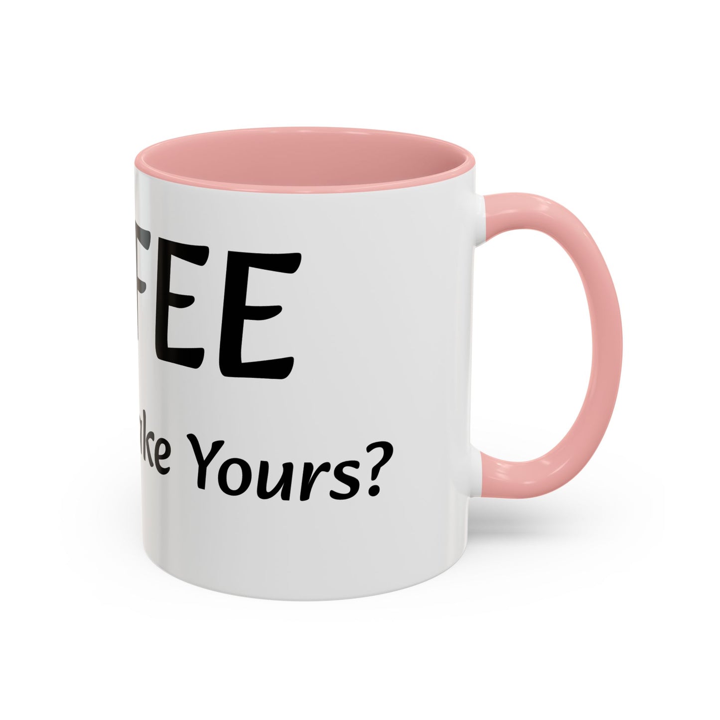 Personalized Accent Coffee Mug - "How Do You Take Your Coffee?" - Perfect for Coffee Lovers