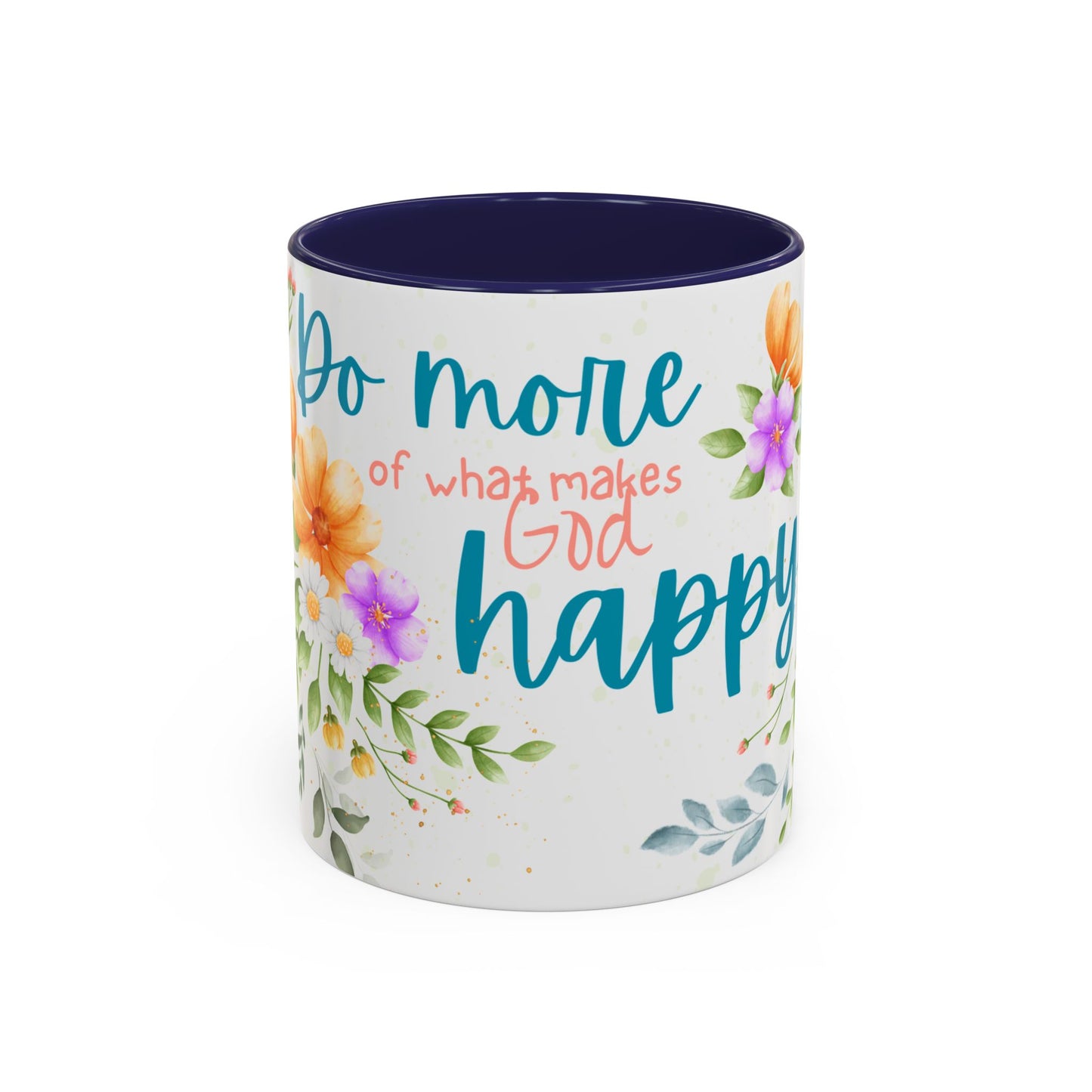 Floral Inspirational Coffee Mug, Do More of What Makes God Happy.