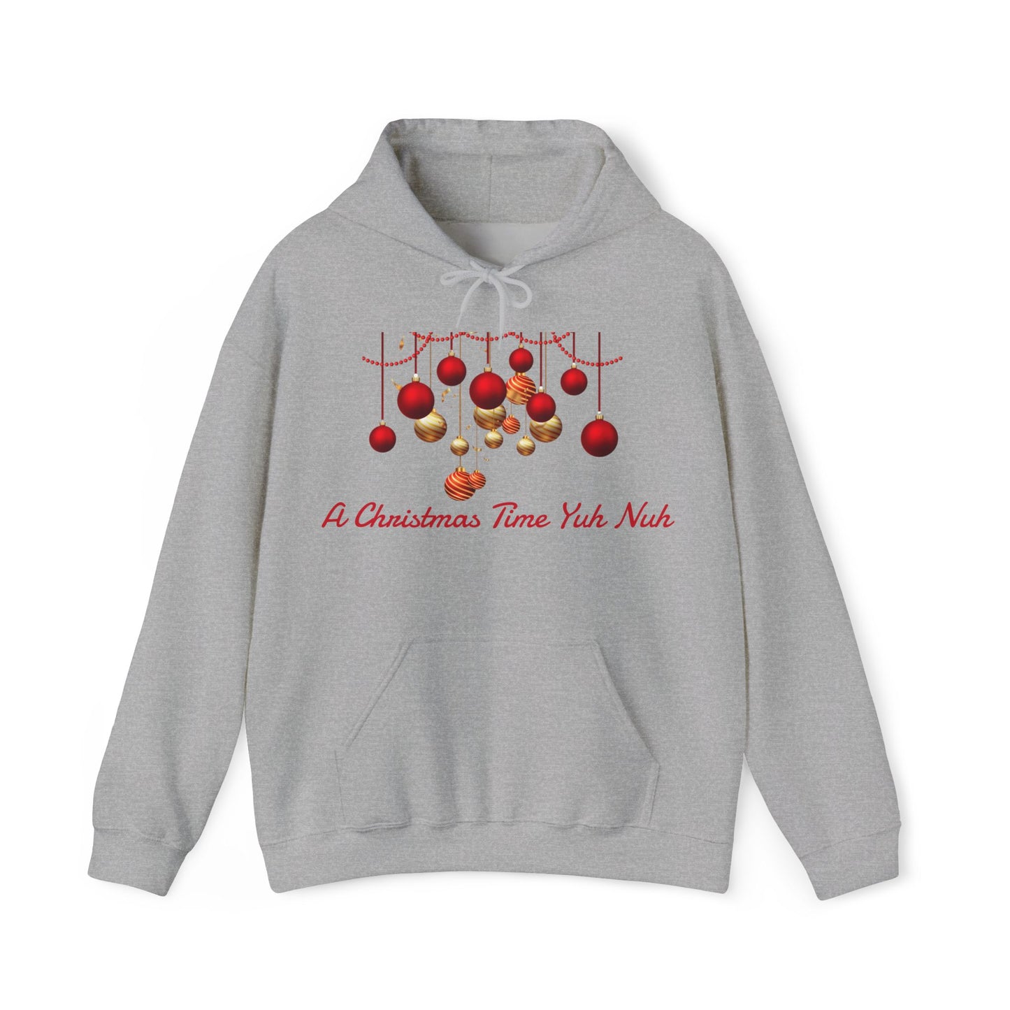 Christmas Ornaments Hoodie — "A Christmas Time Yuh Nuh" Festive Holiday Sweatshirt