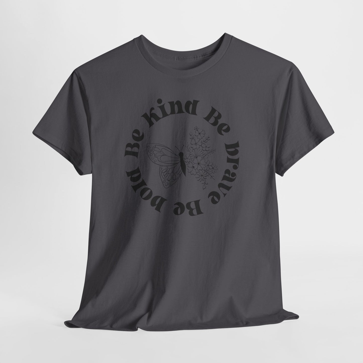 Unisex Heavy Cotton Tee - "Be Kind, Be Brave, Be Bold"