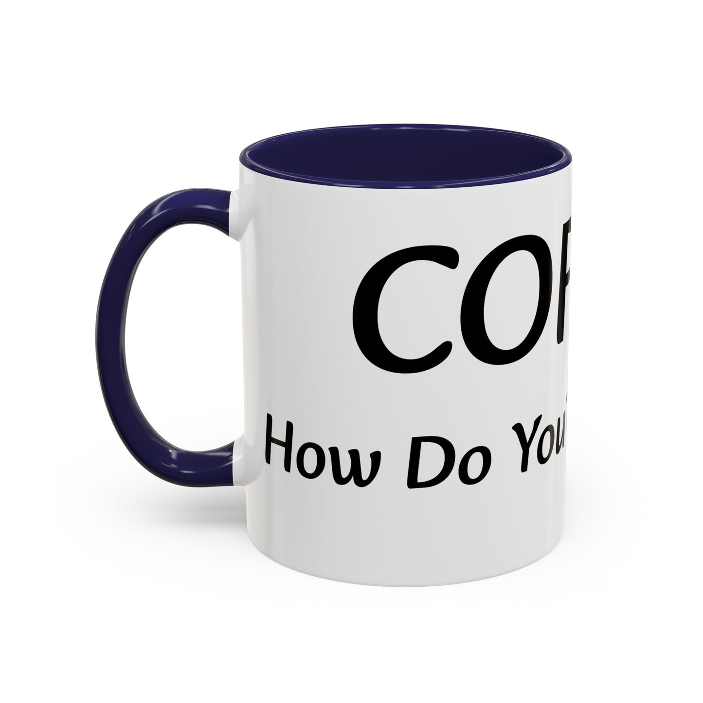 Personalized Accent Coffee Mug - "How Do You Take Your Coffee?" - Perfect for Coffee Lovers