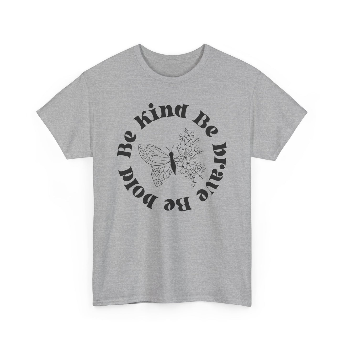 Inspirational Unisex Heavy Cotton Tee - "Be Kind Be Brave Be Bold"