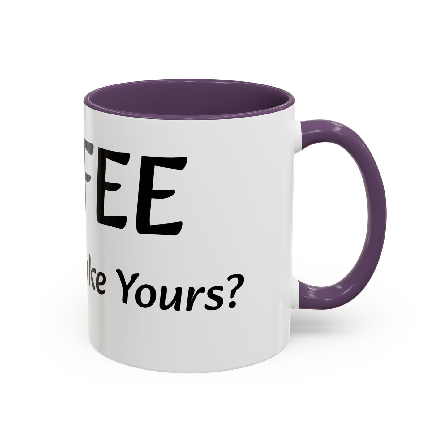 Personalized Accent Coffee Mug - "How Do You Take Your Coffee?" - Perfect for Coffee Lovers