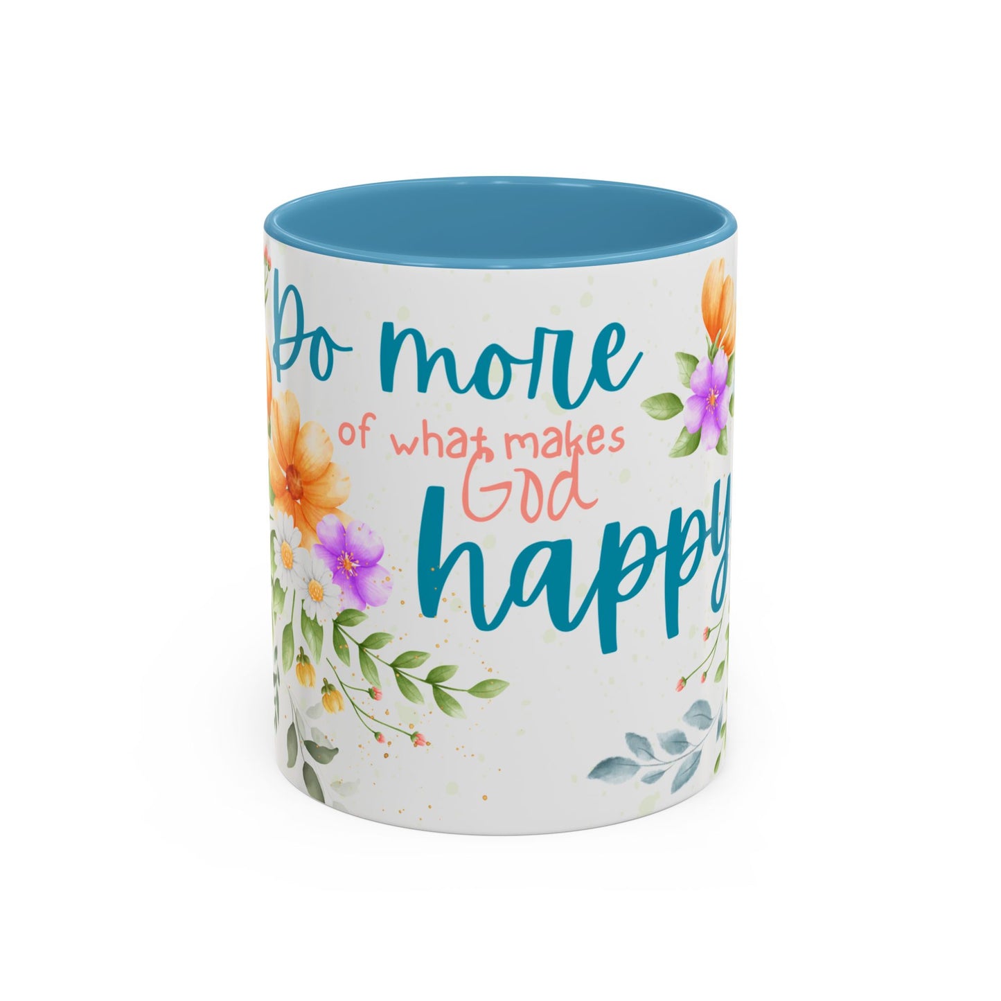 Floral Inspirational Coffee Mug, Do More of What Makes God Happy.