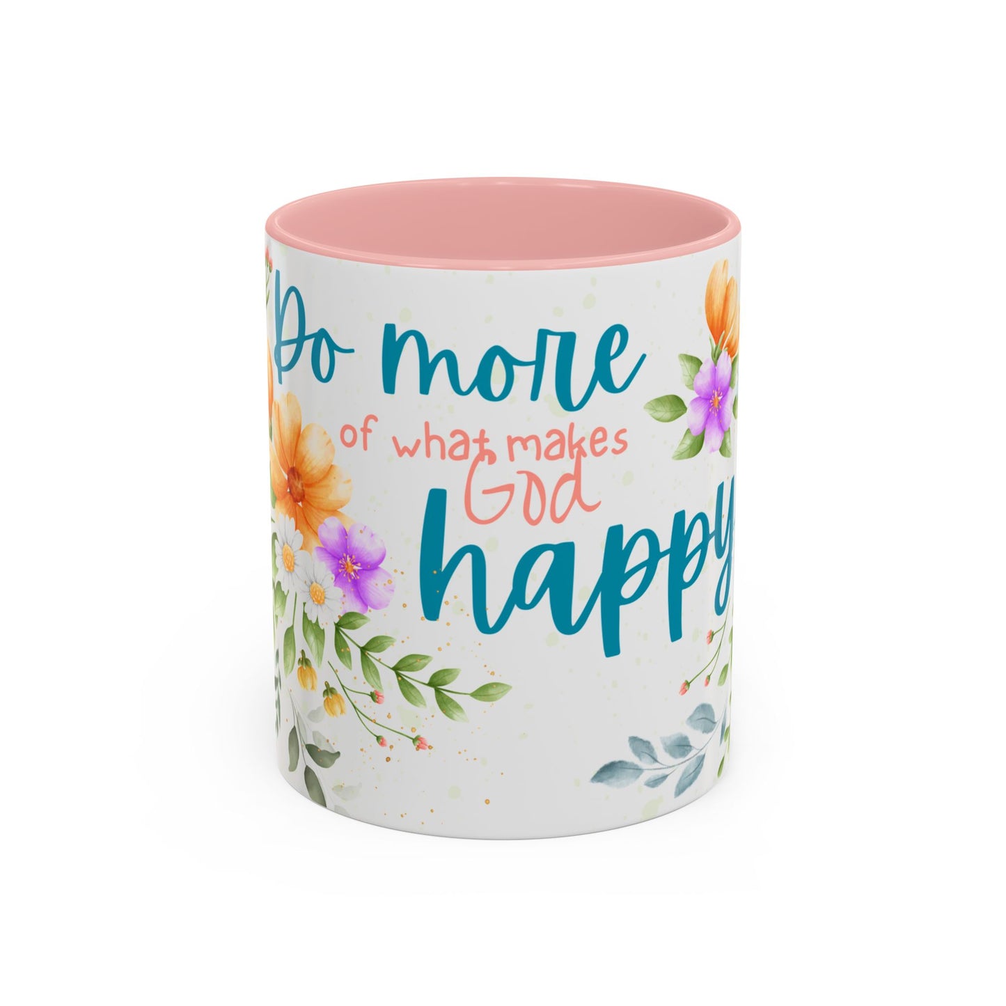 Floral Inspirational Coffee Mug, Do More of What Makes God Happy.