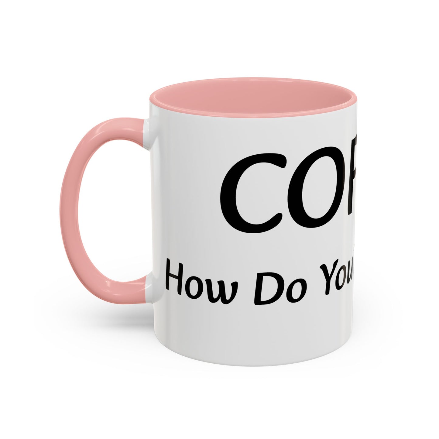 Personalized Accent Coffee Mug - "How Do You Take Your Coffee?" - Perfect for Coffee Lovers