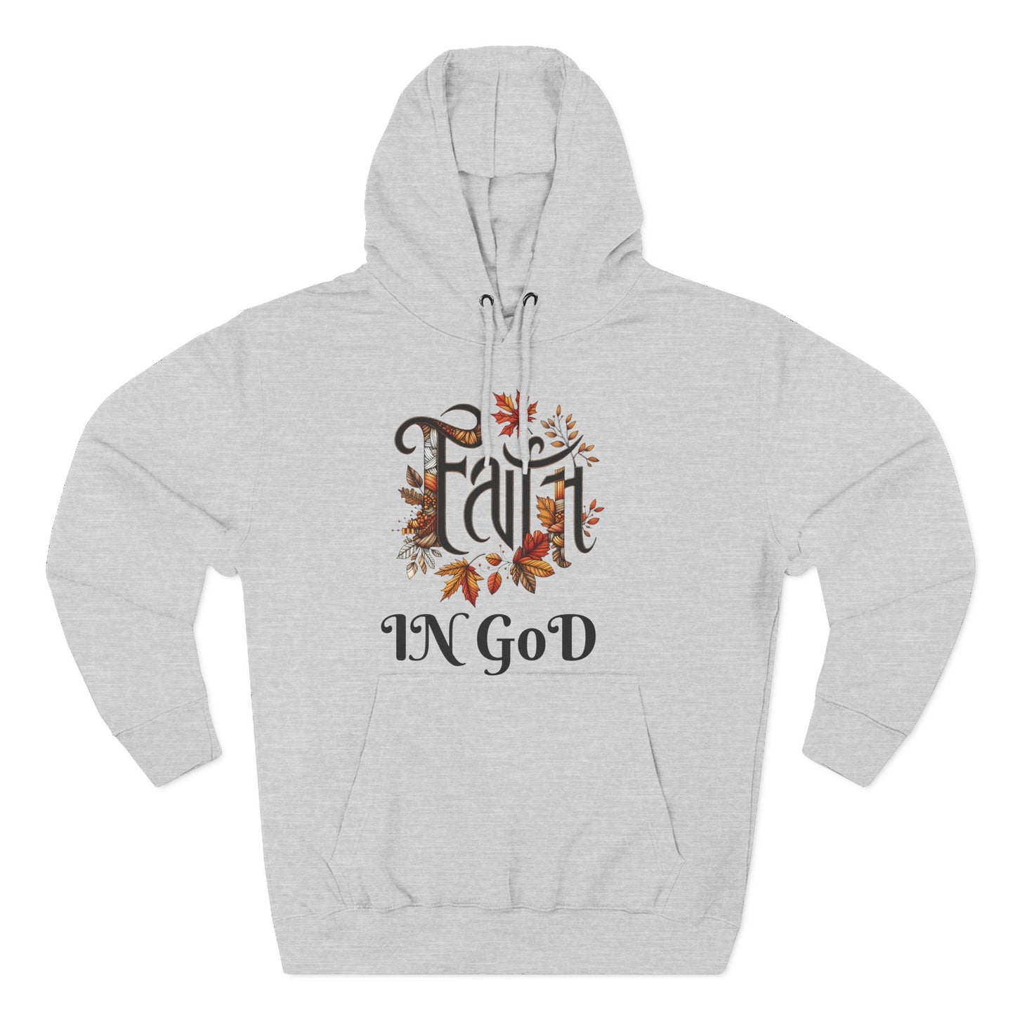 Faith in God Three-Panel Fleece Hoodie - Cozy Inspirational Sweatshirt, Fall Fashion, Gift for Her, Faith-Based Apparel, Christian Style
