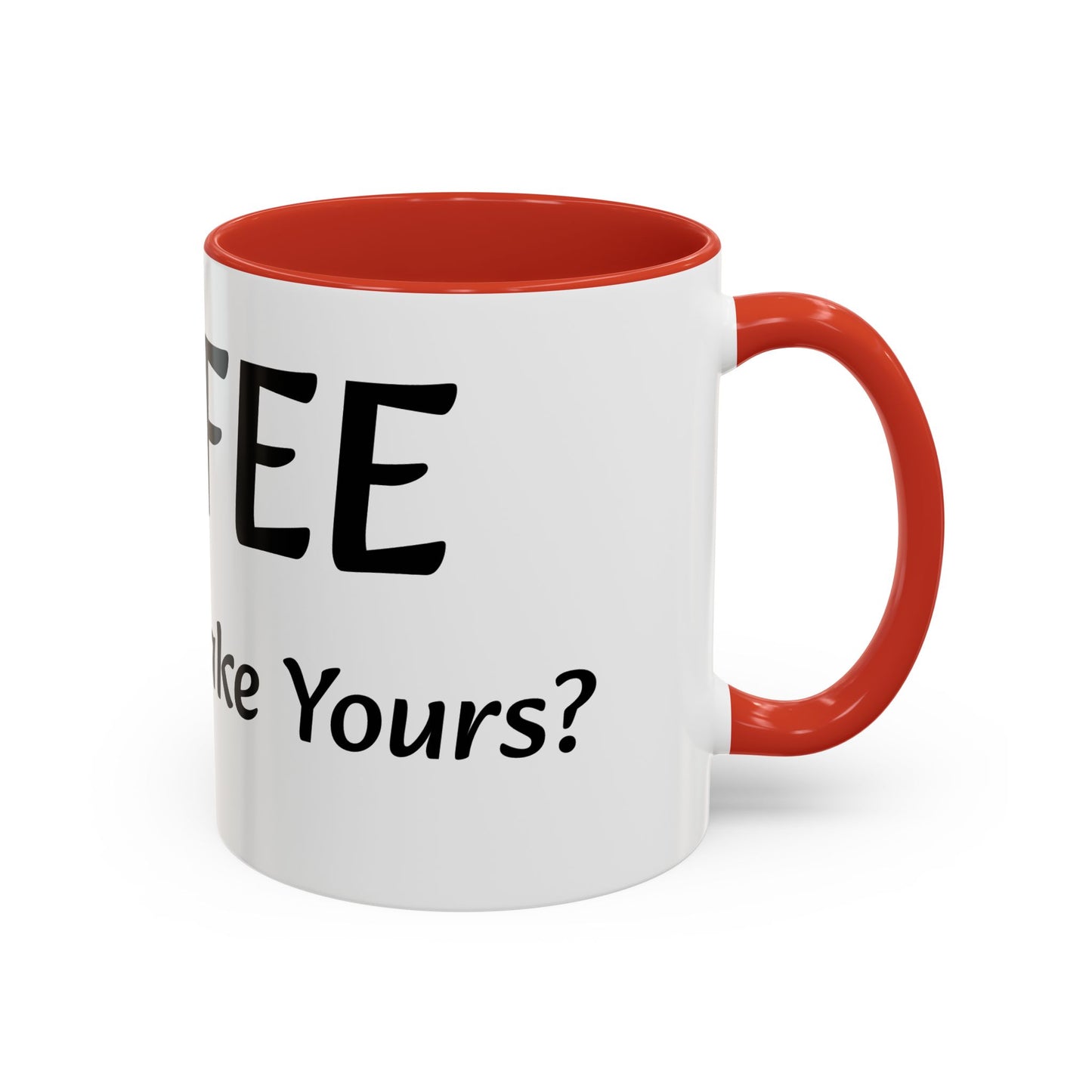 Personalized Accent Coffee Mug - "How Do You Take Your Coffee?" - Perfect for Coffee Lovers