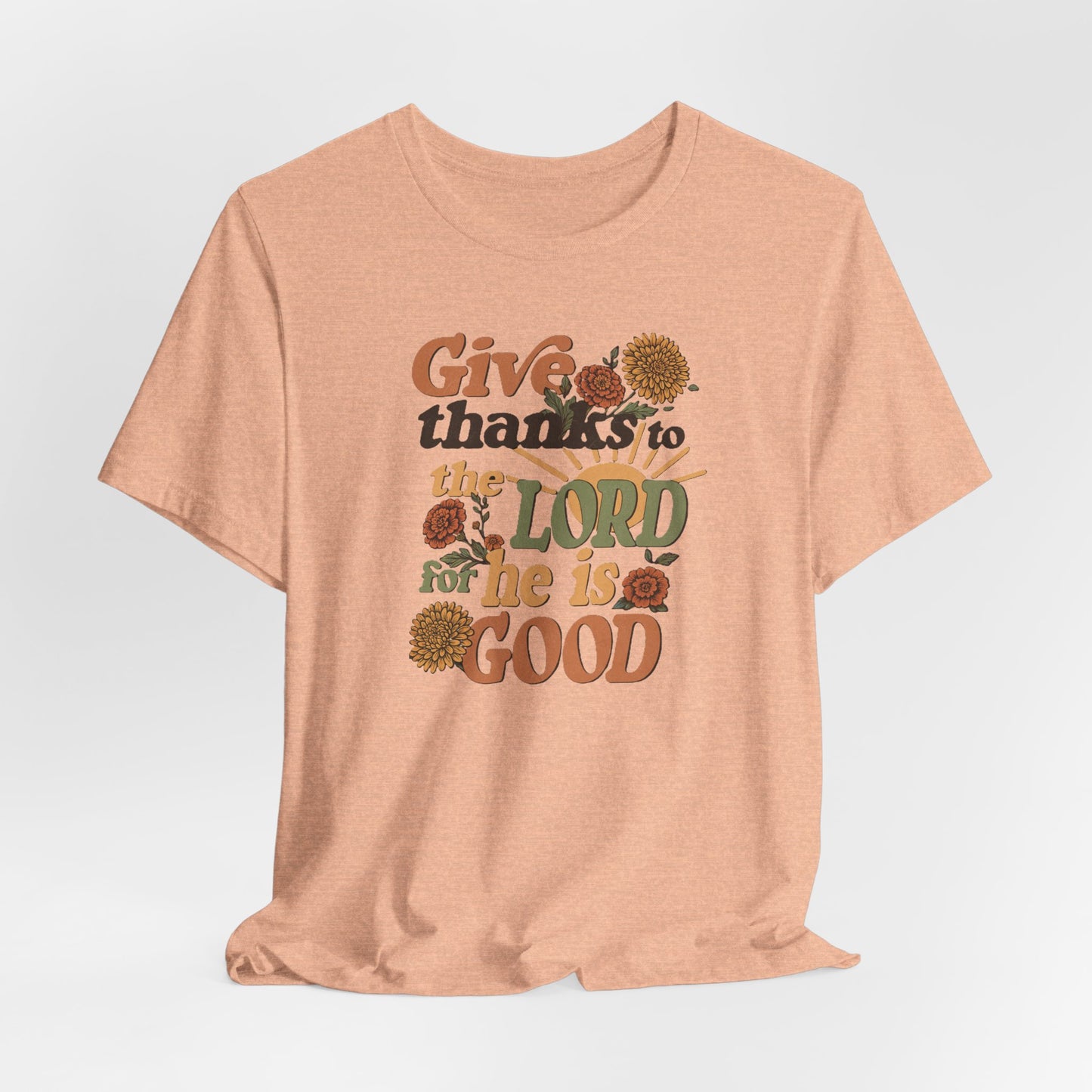 Give thanks to the Lord for He is Good. Unisex Jersey Short Sleeve T-Shirt.