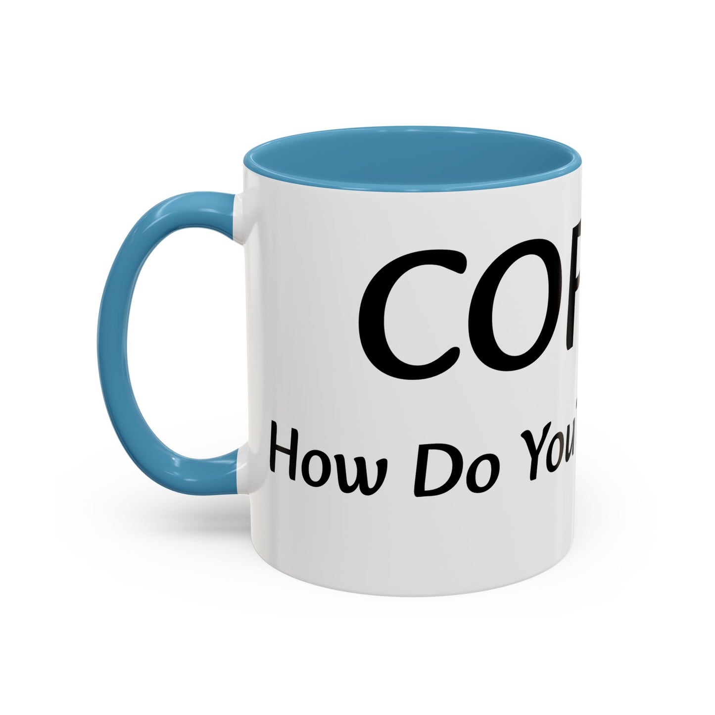 Personalized Accent Coffee Mug - "How Do You Take Your Coffee?" - Perfect for Coffee Lovers