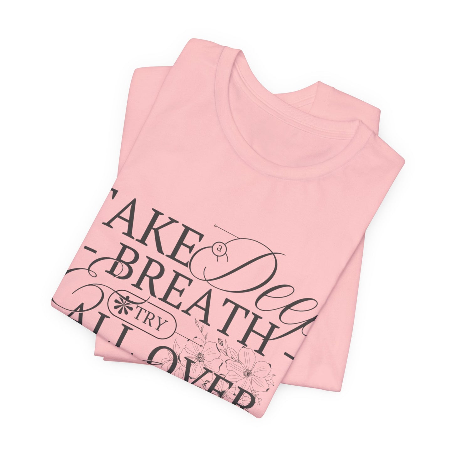 Relaxed Vibe Tee: Take a Deep Breath Reminder.