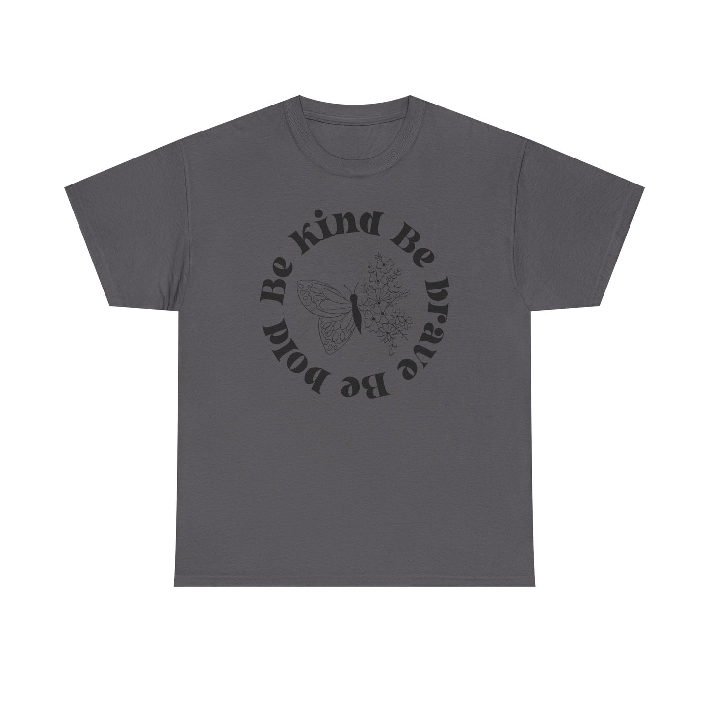 Inspirational Unisex Heavy Cotton Tee - "Be Kind Be Brave Be Bold"
