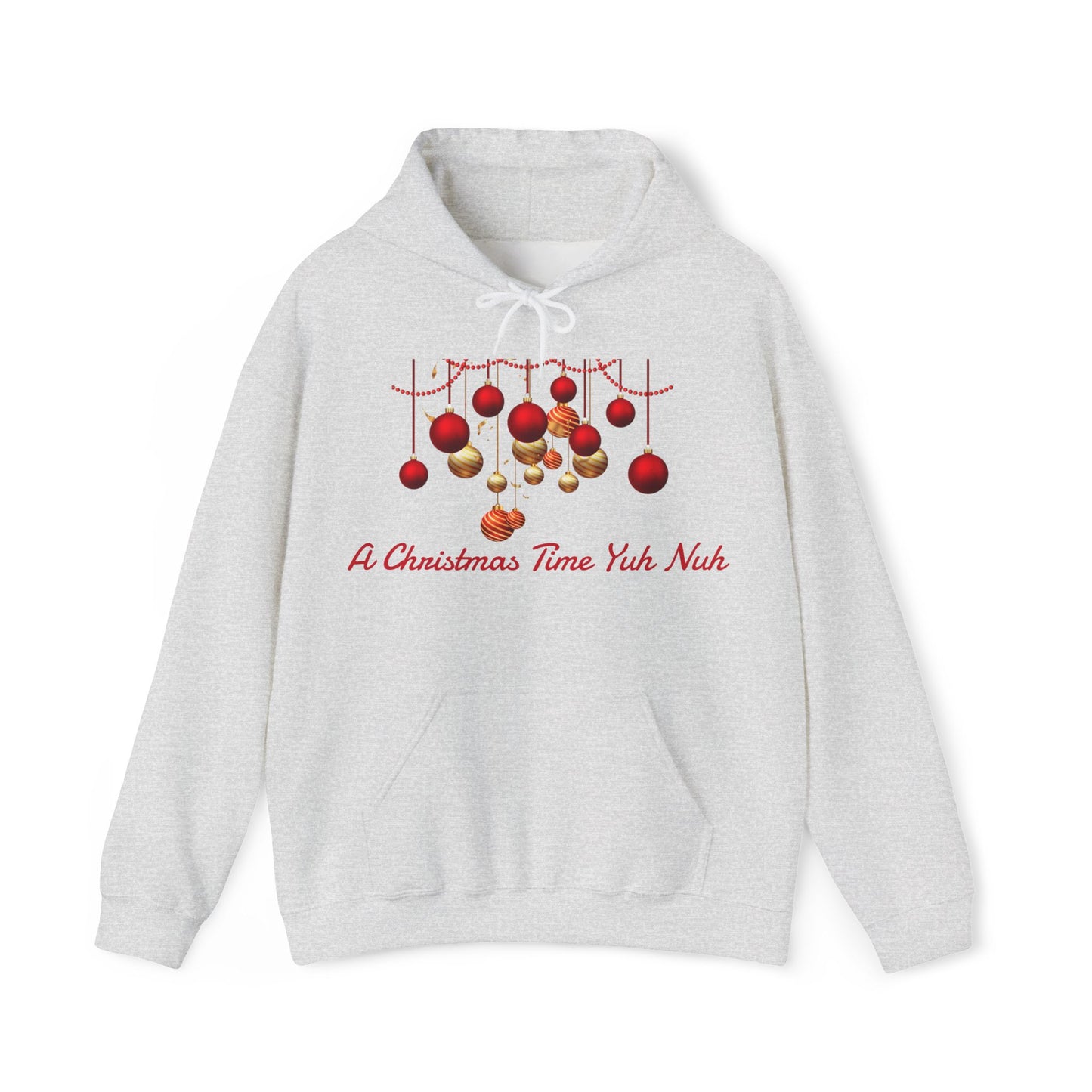Christmas Ornaments Hoodie — "A Christmas Time Yuh Nuh" Festive Holiday Sweatshirt