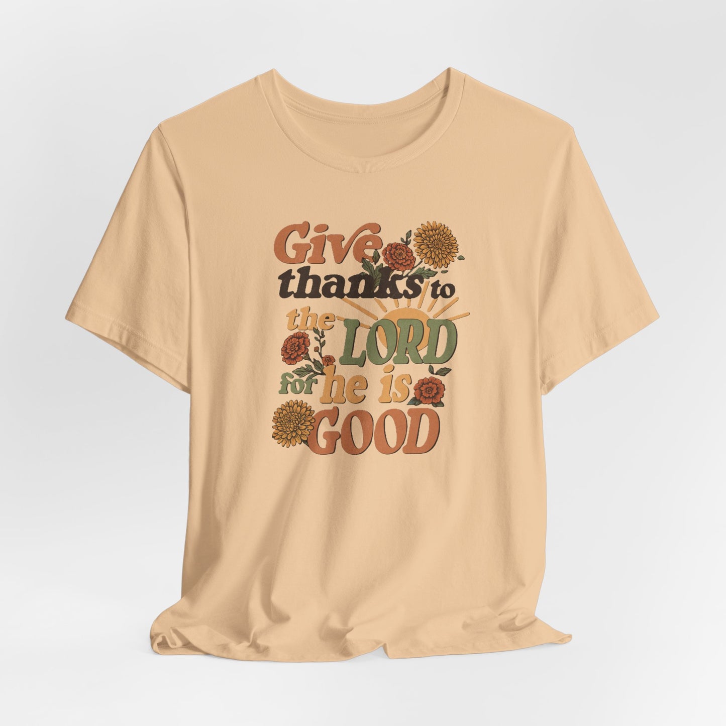 Give thanks to the Lord for He is Good. Unisex Jersey Short Sleeve T-Shirt.