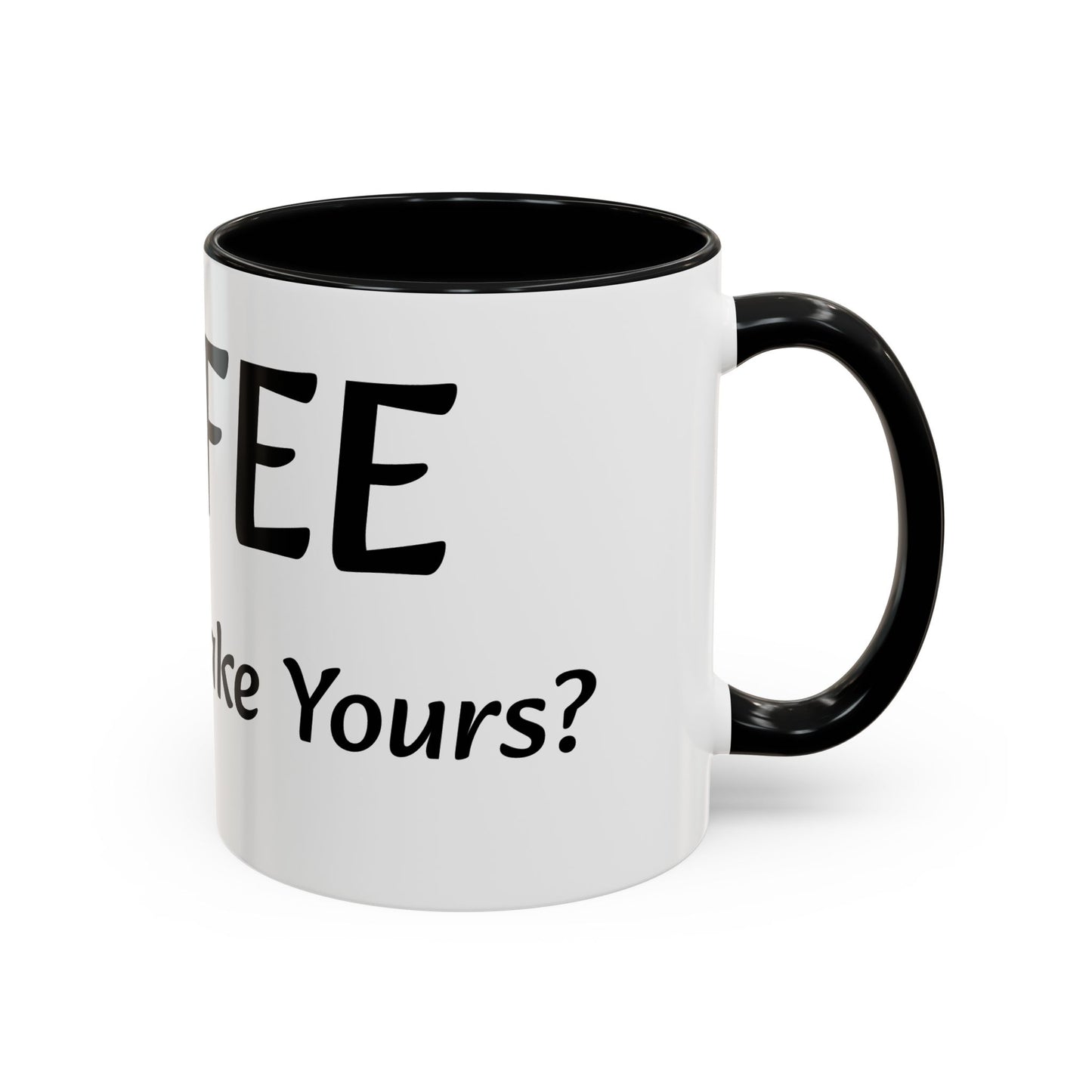 Personalized Accent Coffee Mug - "How Do You Take Your Coffee?" - Perfect for Coffee Lovers
